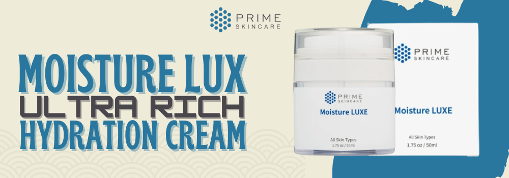 Combat Dryness Effectively with Moisture Lux – Ultra-Rich Hydration Cream