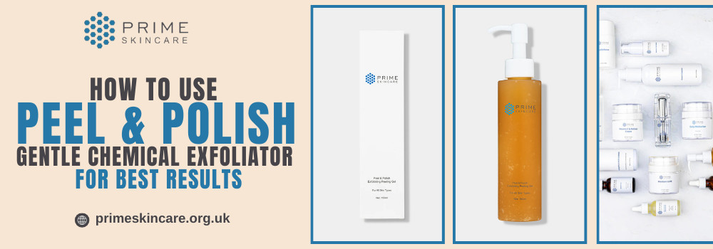 How to Use Peel & Polish Gentle Chemical Exfoliator for Best Results