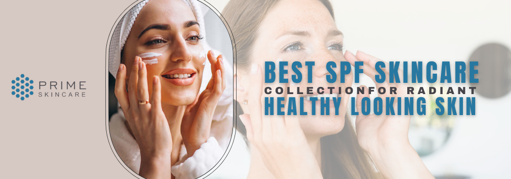 Best SPF Skincare Collection for Radiant, Healthy-Looking Skin